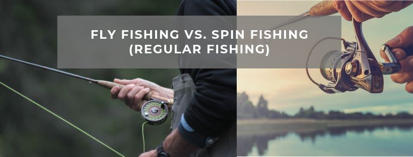 Fly Fishing vs Spin Fishing (Regular Fishing)