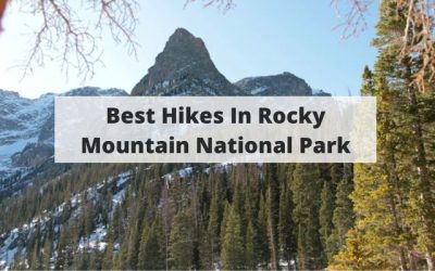 Best Hikes In Rocky Mountain National Park (For Beginners & Experts)