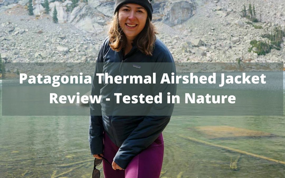 Patagonia Thermal Airshed Jacket Review – [Actually Tested]