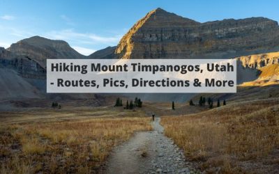 Hiking Mount Timpanogos, Utah – An Iconic Peak That Looms Over Provo
