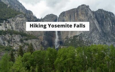 Hiking Yosemite Falls Yosemite National Park